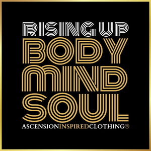 Rising Up Body Mind Soul T Shirt