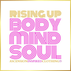 Rising Up Body Mind Soul T Shirt