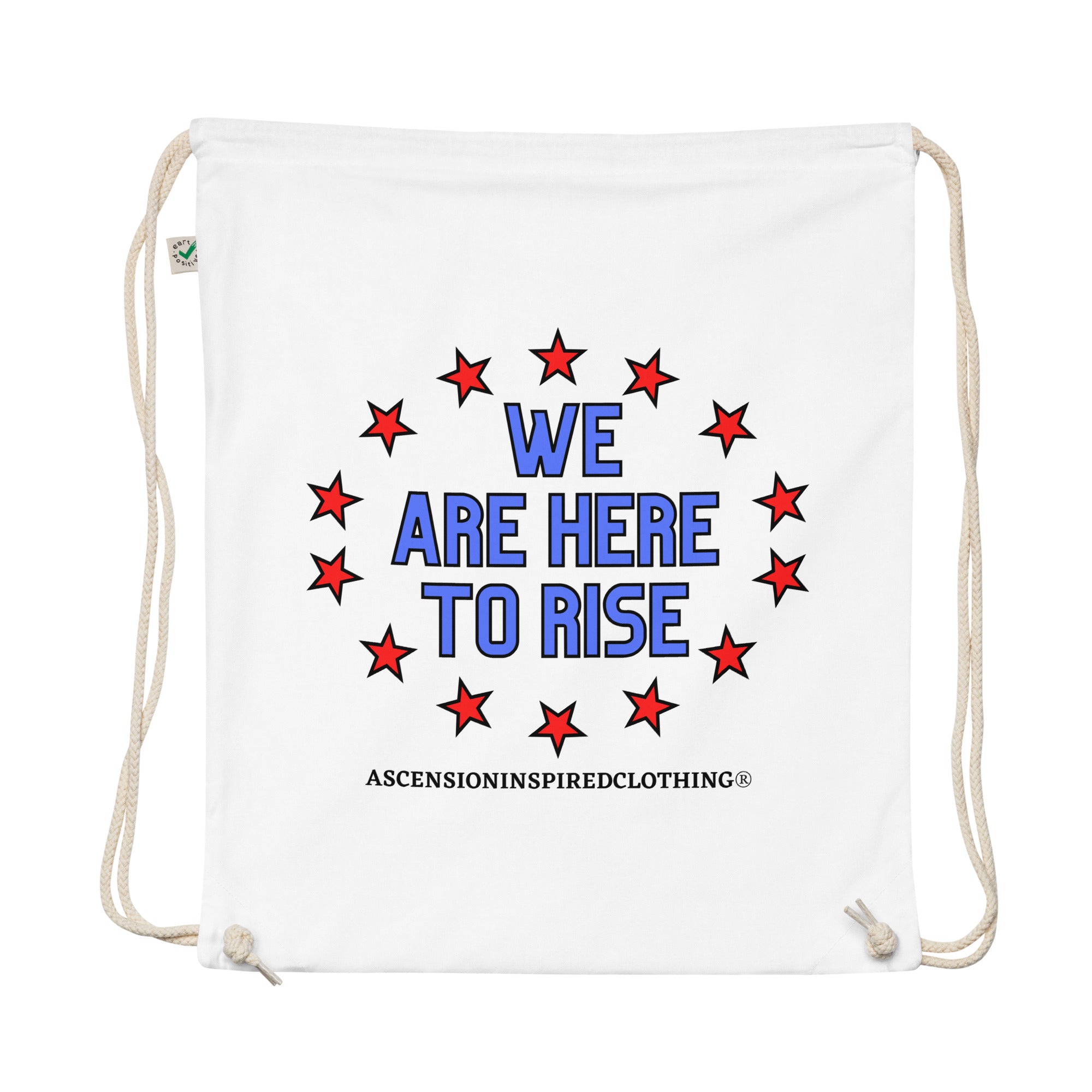 We Are Here To Rise®️ Organic Cotton Drawstring Bag