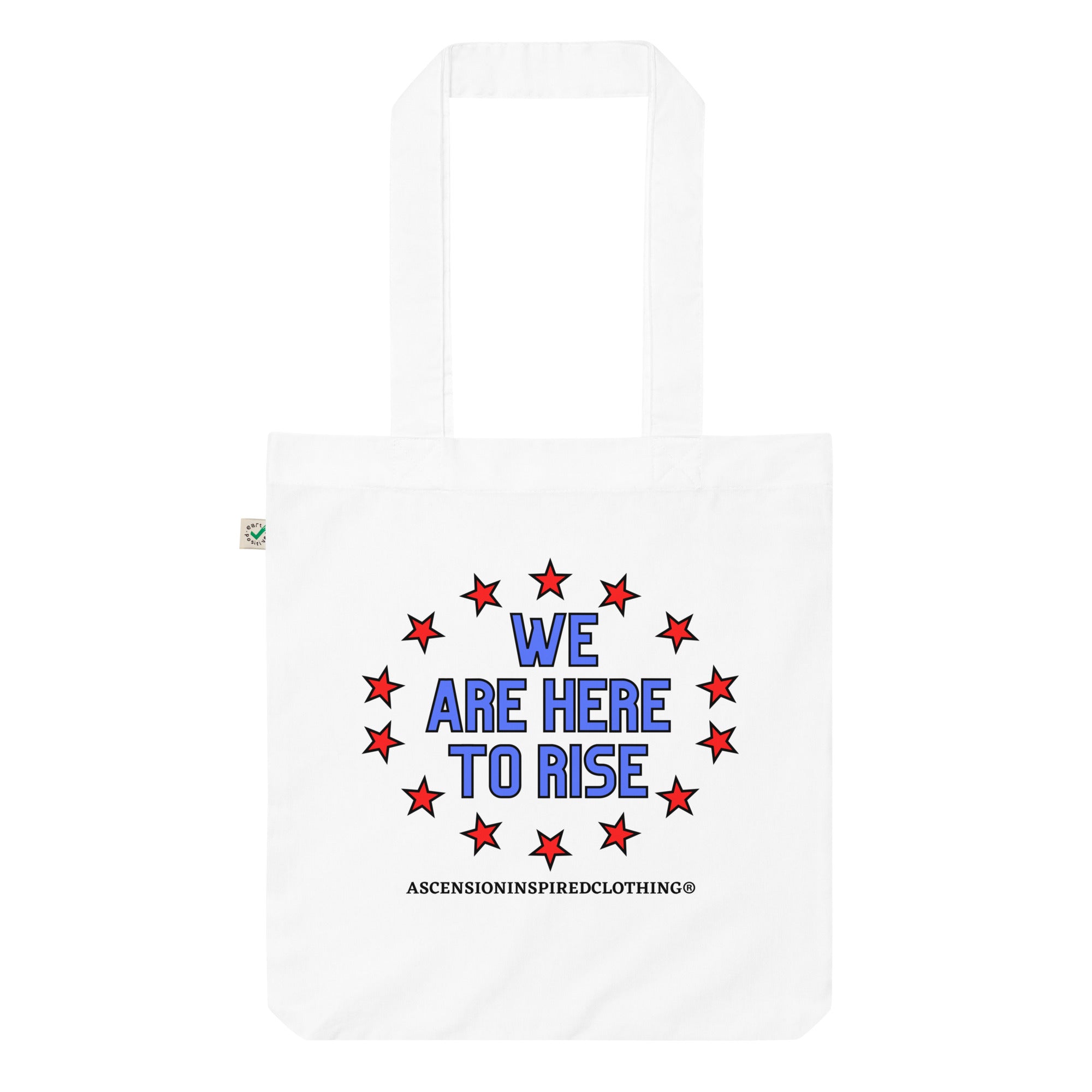 We Are Here To Rise®️ Organic Cotton Fashion Tote Bag