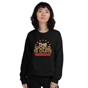 The World Is Ours Sweatshirt