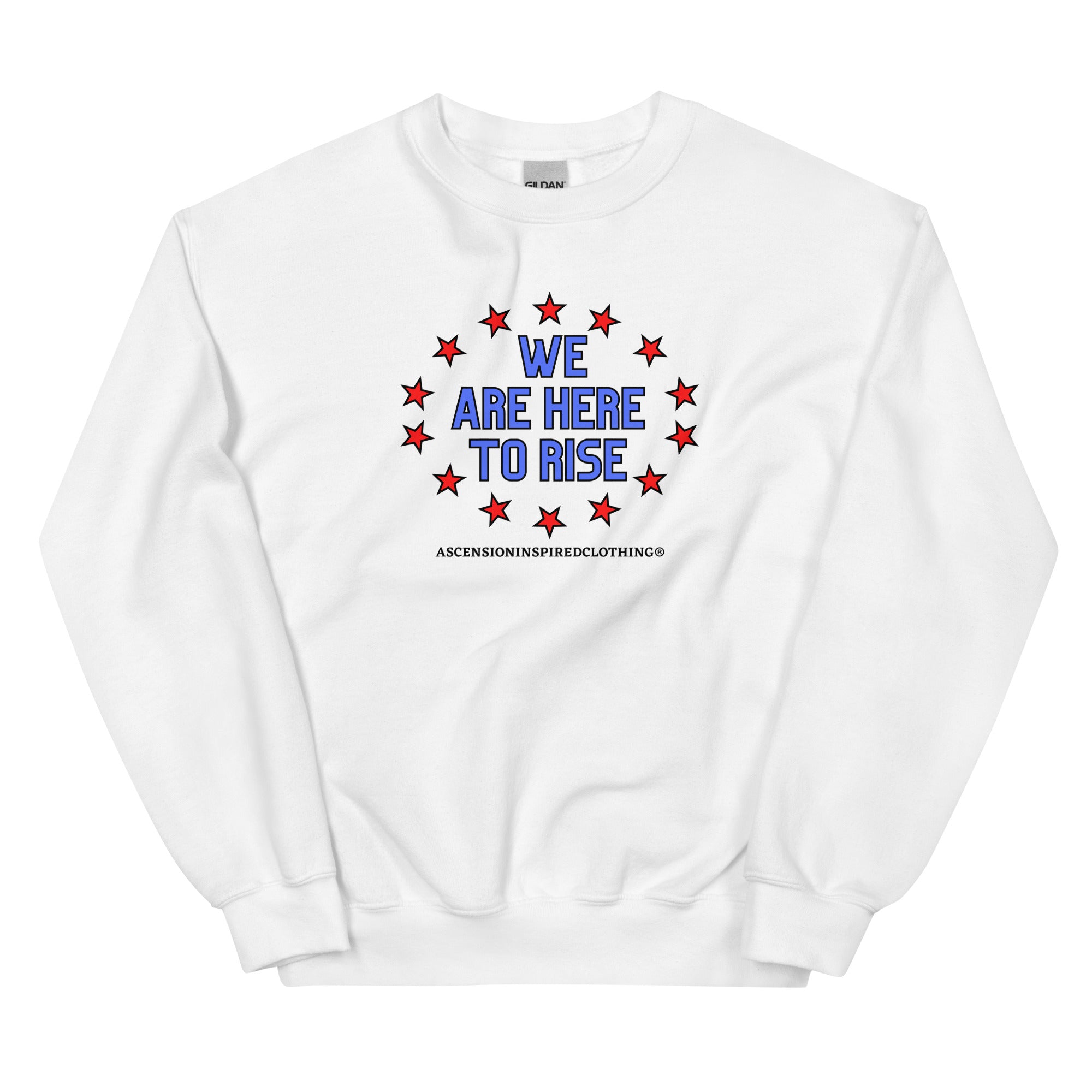 We Are Here To Rise®️Sweatshirt