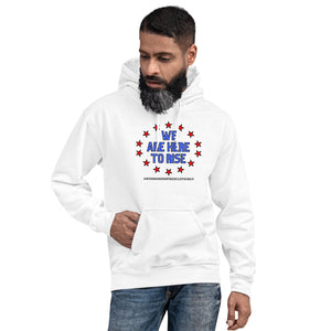 We Are Here To Rise®️Statement (Front & Back) Hoodie
