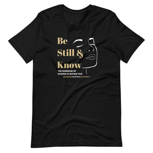 Be Still & Know Unisex T Shirt