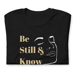 Be Still & Know Unisex T Shirt