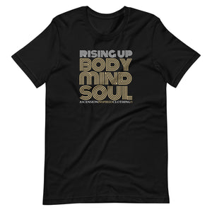 Rising Up Body Mind Soul T Shirt