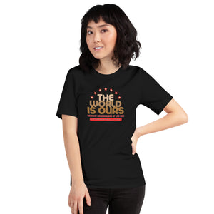 The World Is Ours T Shirt