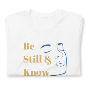 Be Still & Know Unisex T Shirt