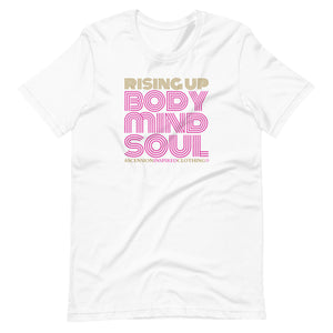 Rising Up Body Mind Soul T Shirt