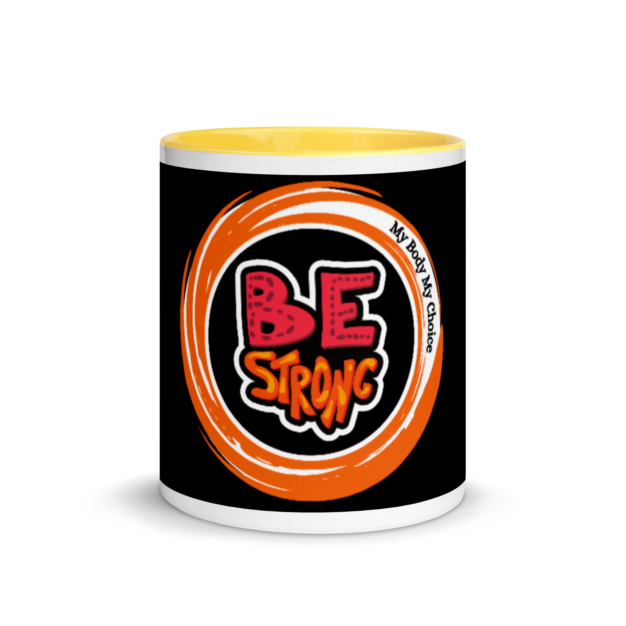 Be Strong My Body My Choice Mug with Colour Inside